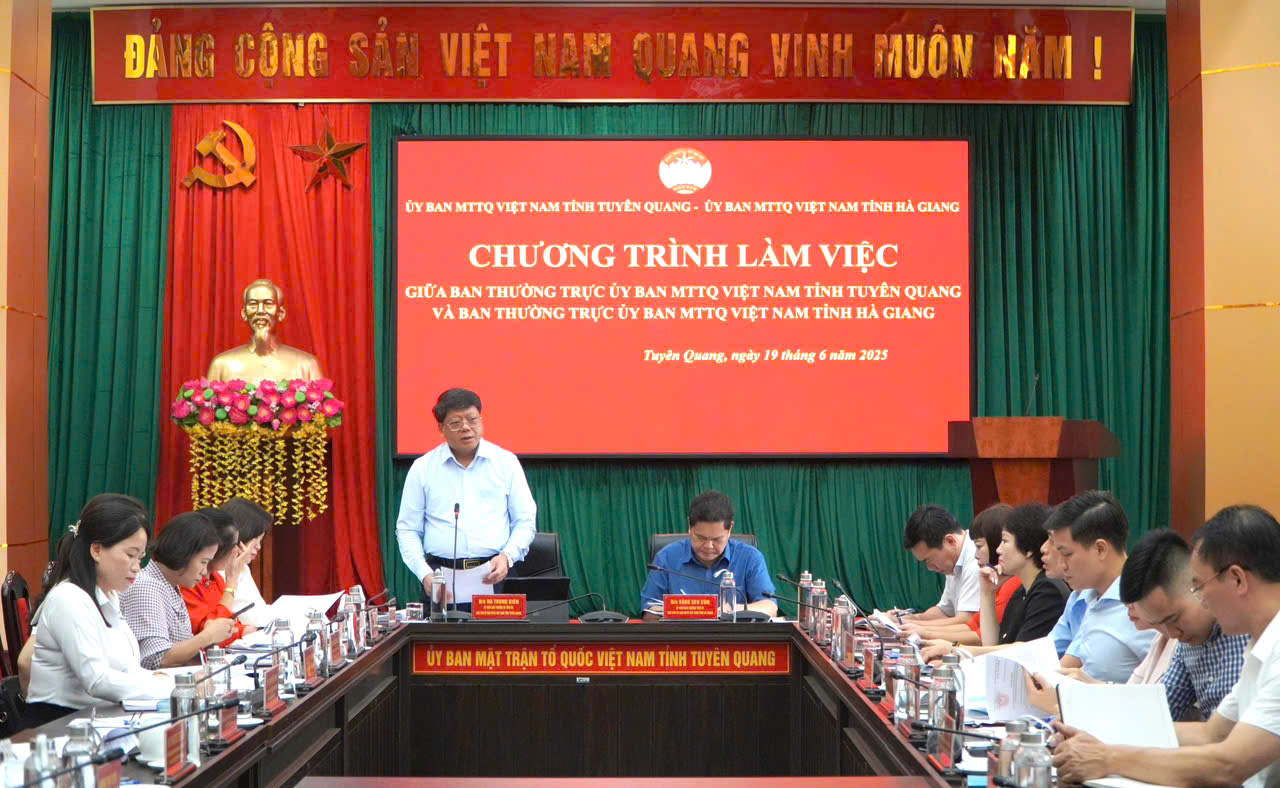 Ban Thường trực Uỷ ban MTTQ Việt Nam tỉnh Tuyên Quang và Hà Giang làm việc, trao đổi thống nhất Đề án hợp nhất cơ quan Ủy ban MTTQ và các tổ chức chính trị - xã hội, Hội quần chúng do Đảng, Nhà nước giao nhiệm vụ